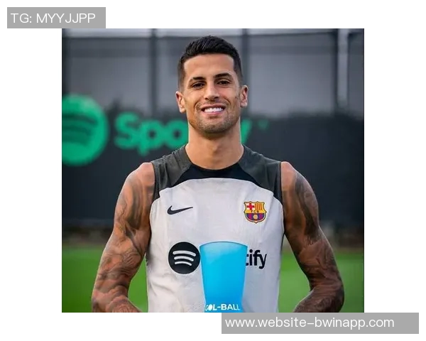 坎塞洛即将重返巴萨前队友菲利克斯在社交媒体点赞支持